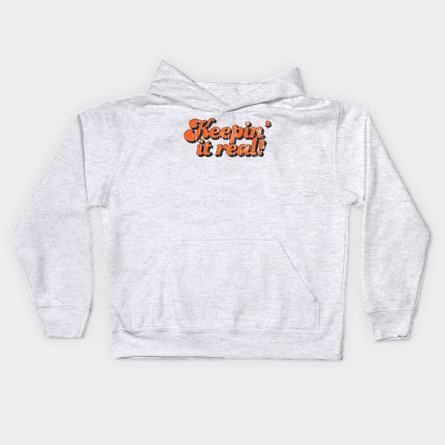 Keepin' it real Kids Hoodie by deadhippo